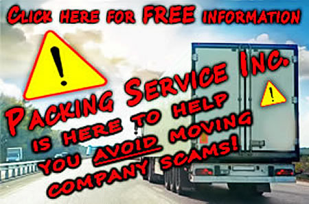 Packing Service, Inc. is here to help you avoid moving company scams. Click here for FREE information.